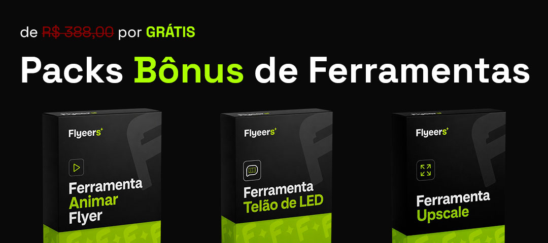 Packs bônus de ferramentas: Animar Flyer, Telão de LED, Upscale, Criar Flyer com IA, Studio IA e Remover Fundo