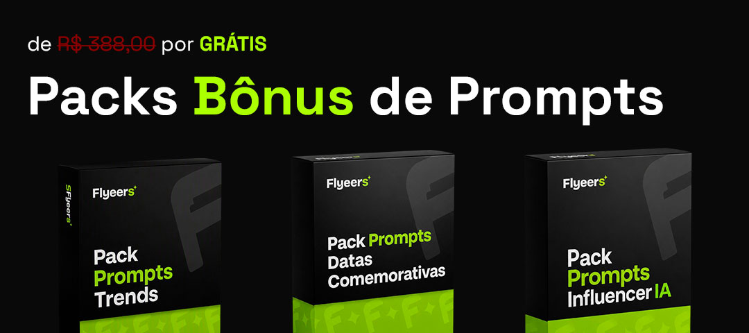 Packs bônus de prompts: Trends, Datas Comemorativas, Influencer IA, Produtos, UGC e Posts Social Media
