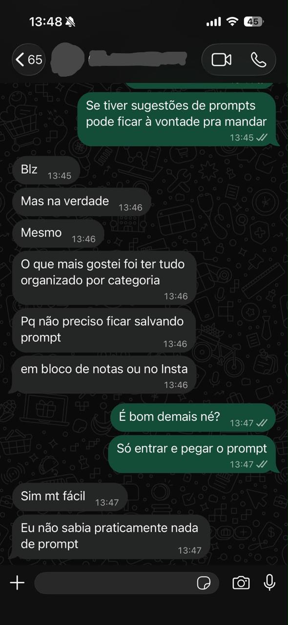 Conversa no WhatsApp com um assinante: “To usando desde segunda, todo dia”, “Antes eu perdia muito tempo tentando acertar prompt”, “Agora pego na plataforma de vocês, adapto e já chego muito mais rápido no resultado”.